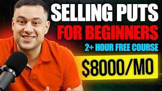 Selling Put Options for Beginners FULL FREE COURSE (2+ Hours)