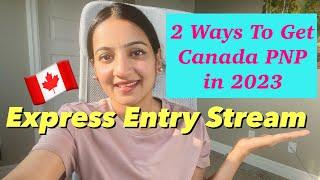 CANADA PNP 2023 | 2 WAYS TO GET PNP THROUGH EXPRESS ENTRY IN 2023