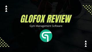 GloFox Review - Gym CRM System