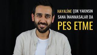 Hayaline Çok Yakınsın, Sana İnanmasalar da Pes Etme | Motivasyon|