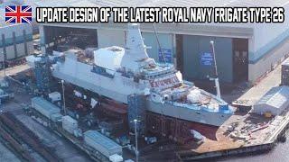 UPDATE design of the LATEST ROYAL NAVY frigate Type 26