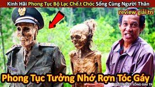 Phong Tục Sống Cùng Người CH.ế.t Và Tưởng Nhớ Có 1 0 2 Cực Kinh Dị || Review Giải Trí Đời Sống