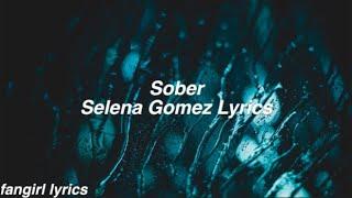 Sober || Selena Gomez Lyrics