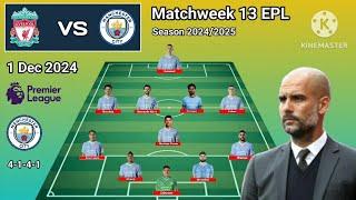 Liverpool vs Manchester City ~ Potential Line Up Man City Matchweek 13 Premier League 2024/2025