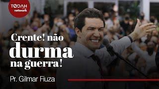 Pr. Gilmar Fiuza | Crente! Não Durma na Guerra! (AD. Brás - JD. Vila Formosa)