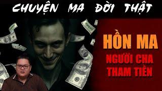 [TẬP 2253] Chuyện Ma Có Thật : HỒN MA NGƯỜI CHA THAM TIỀN