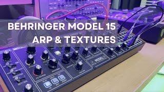 Behringer MODEL 15 - ARP & TEXTURES (no talk)