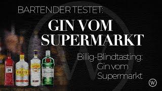 Welcher Supermarkt-Gin ist zu gebrauchen? | Profi-Blindtasting von Billig-Spirituosen