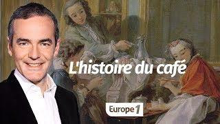 Au cœur de l'Histoire: L'histoire du café (Franck Ferrand)