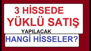 3 HİSSEDE YÜKLÜ SATIŞ YAPILACAK | HANGİ HİSSELER? BIST BORSA PARA ŞİRKET KÂR COIN SHARE STOCKS MARKE