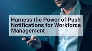 Harness the Power of Push Notifications for Workforce Management and Increase Employee Morale