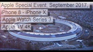 Apple Special Event, 2017,  iPhone X iPhone 8 iPhone 8 Plus, Apple Watch 3, Apple TV 4K ETKİNLİK