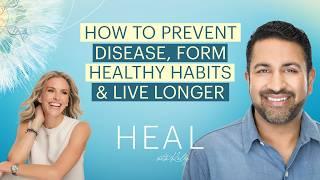 How to Prevent Disease, Form Healthy Habits, and Live Longer with Dr. Darshan Shah