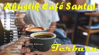 Akustik Cafe Santai 2022 | Akustik Cover Lagu Indonesia | Akustik Terbaik