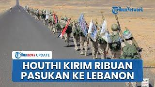 Perang Hizbullah Vs Israel Mulai! Ribuan Pasukan Houthi Dikirim ke Lebanon, Siap Perangi Tentara IDF