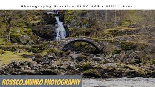 Photography Practice Killin Area - VLOG #05 - Landscape Photography - Rossco.Munro Photography