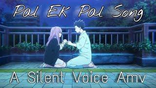 Pal Ek Pal Song || A Silent Voice Hindi AMV