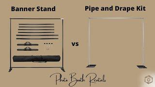 Backdrop Stands: Banner Stand  Backdrop VS Pipe and Drape Backdrop Kit