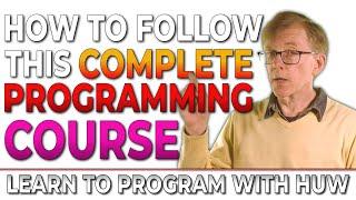 How To Follow This Programming Course (Learn To Program With Huw)