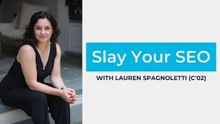 Slay Your SEO with Lauren Spagnoletti (C'02)