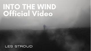 INTO THE WIND | OFFICIAL MUSIC VIDEO | Les Stroud