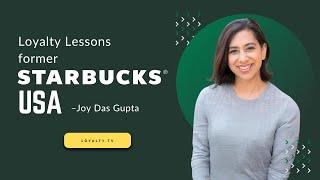 Video Podcast: Loyalty Lessons ex Starbucks USA – Joy Das Gupta