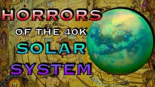 Horrors Of The Solar System | Warhammer 40k Lore