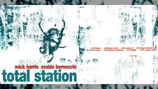 MICK HARRIS & ERALDO BERNOCCHI "Total Station" [Full Album]