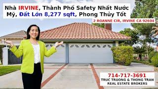 Truc Truong - Nhà IRVINE, CA. Thành Phố Safty Nhất Nước Mỹ, Đất Lớn 8,277 sqft, Phong Thủy Tốt