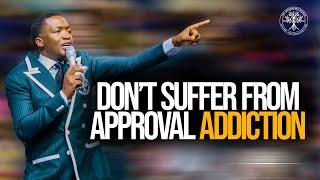 HEAR THIS ‼️Never Suffer From Approval Addiction | Prophet Uebert Angel