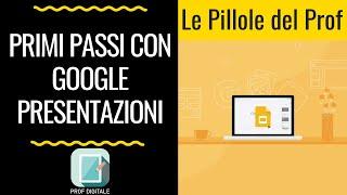 Primi passi con Google Presentazioni