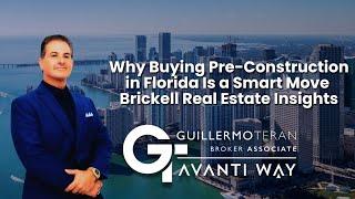 Why Buying Pre-Construction in Florida Is a Smart Move | Brickell Real Estate Insights