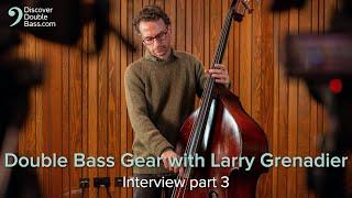 Double Bass Gear – Larry Grenadier Interview Pt.3