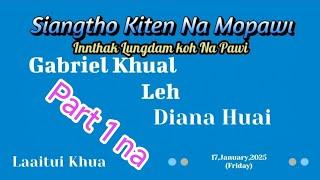 Laaitui Khua, Tg Gabriel Khual ️ Lia Diana Huai te Mopawi & InnThak LungDamKoh Na.17 January 2025.A