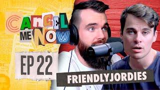 Friendly Jordies | Cancel Me Now #22