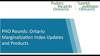 PHO Rounds: Ontario Marginalization Index Updates and Products