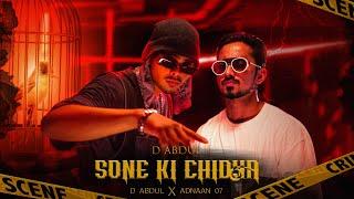 D Abdul - SONE KI CHIDYA ft. Adnaan 07 | Official Music Video | Prod by - Waynem