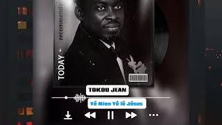 TOKOU JEAN - YE MIEN YE LE JÉSUS