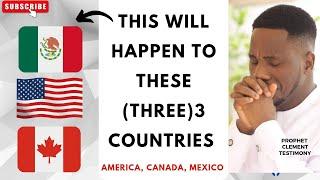 SHOCK !!! WHAT IS ABOUT TO HAPPEN TO USA, CANADA AND MEXICO - PROPHET CLEM