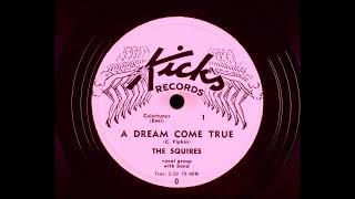 The Squires - A Dream Come True