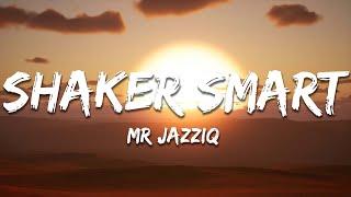 Mr JazziQ - Shaker Smart (Lyrics)