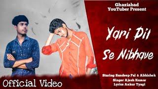 Yari Dil Se Nibhave || Sandeep || Abhishek || Ghaziabad Youtuber