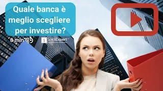 Quale banca è meglio scegliere per investire?