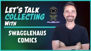 Let's Talk Collecting With Swagglehaus Comics