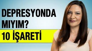 Depresyon Belirtileri - Depresyonda mıyım? 10 İşareti