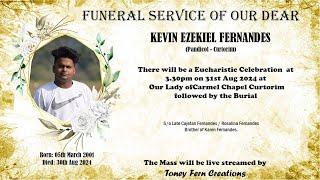 Funeral of KEVIN EZEKIEL FERNANDES | 3.30pm on 31-08-24 | Our Lady ofCarmel ChapelCurtorim