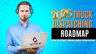 2025 Truck Dispatching ROADMAP