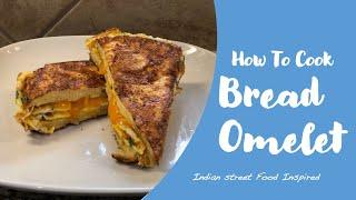 How to Cook Bread Omelet - Indian Street Food Inspired