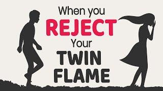 When You Reject Your Twin Flame Connection | 5 Unexpected Consequences