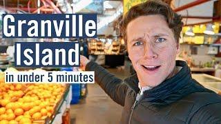 Granville Island in under 5 minutes - Vancouver Canada